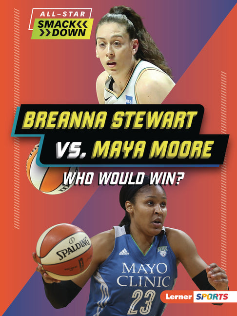 Book cover for Breanna Stewart vs. Maya Moore: Who Would Win?