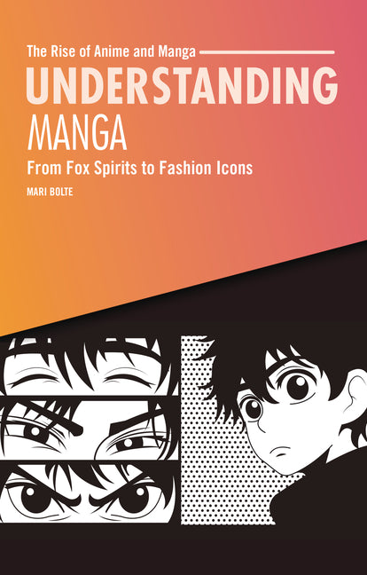 Book cover for Understanding Manga: From Fox Spirits to Fashion Icons