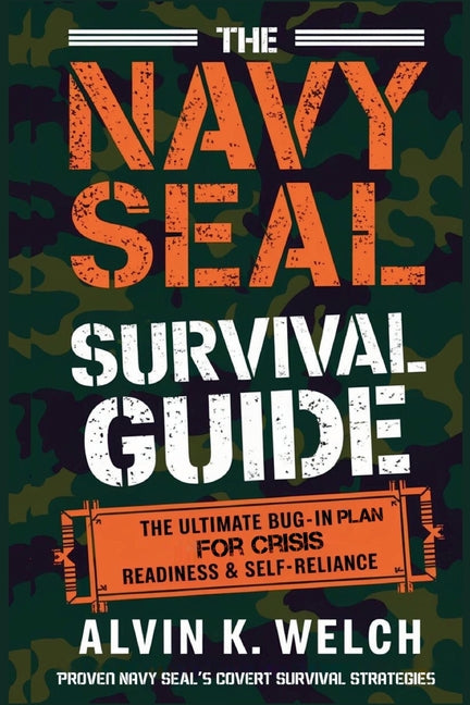 Book cover for Navy Seal's Survival Guide: The Ultimate Bug-In Plan for Crisis Readiness & Self-Reliance