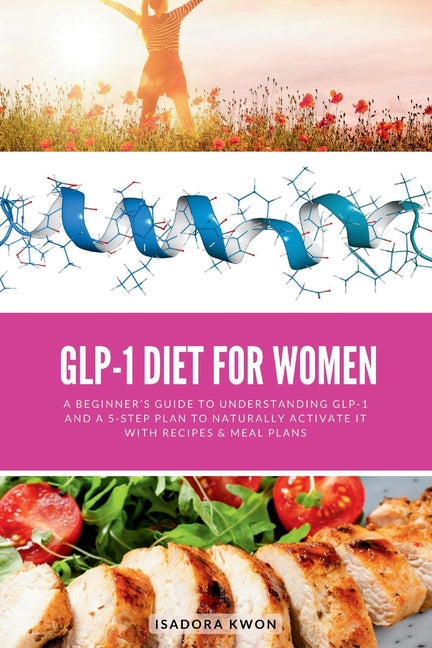 Book cover for GLP-1 Diet for Women: A Beginner's Guide to Understanding GLP-1 and a 5-Step Plan to Naturally Activate It with Recipes & Meal Plans