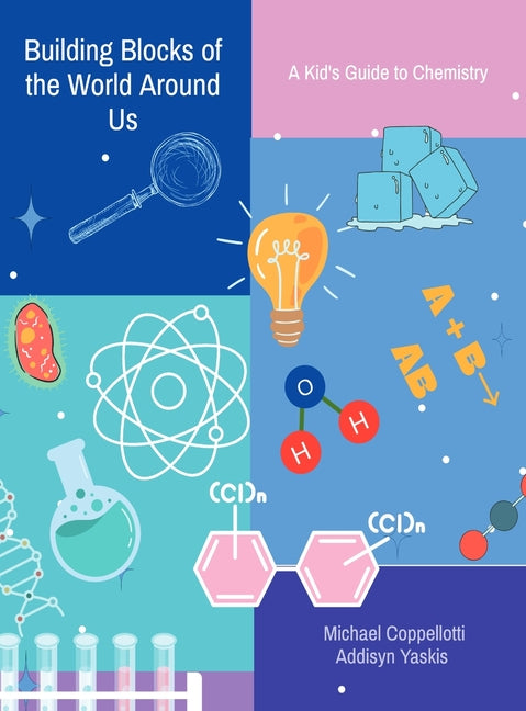 Book cover for Building Blocks of the World Around Us: A Kid's Guide to Chemistry