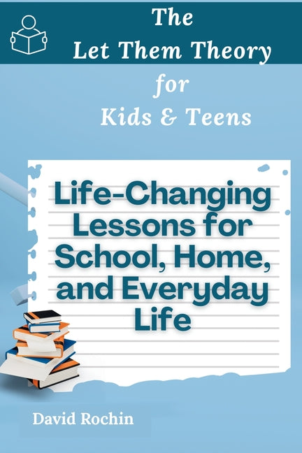 Book cover for Life-Changing Lessons for School, Home, and Everyday Life: The Let Them Theory for Kids & Teens