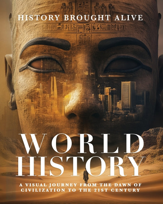 Book cover for World History: A Visual Journey From The Dawn Of Civilization To The 21st Century