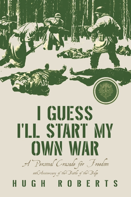 Book cover for I Guess I'll Start My Own War: A Personal Crusade for Freedom