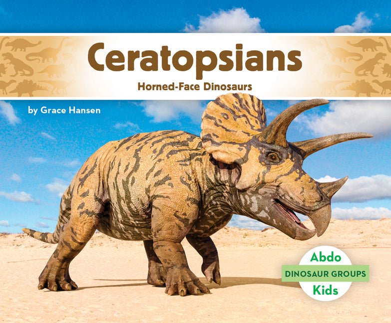 Book cover for Ceratopsians: Horned-Face Dinosaurs: Horned-Face Dinosaurs