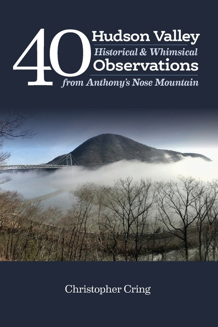 Book cover for 40 Hudson Valley Historical & Whimsical Observations From Anthony's Nose Mountain