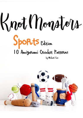 Book cover for KnotMonsters: Sports edition: 10 Amigurumi Crochet Patterns