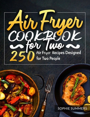 Book cover for Air Fryer Cookbook for Two: 250 Air Fryer Recipes Designed for Two People