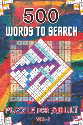 Book cover for 500 Words to Search Puzzle for Adult Vol-2: Challenging Word Search Puzzle Book for Men, Women, Boys, Girls, Seniors and Elderly to Get Stress-free wi