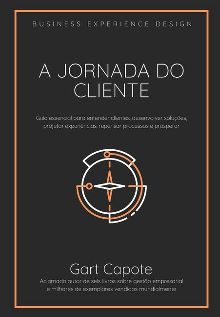 Book cover for A Jornada do Cliente: Guia essencial para entender clientes, desenvolver soluções, projetar experiências, repensar processos e prosperar