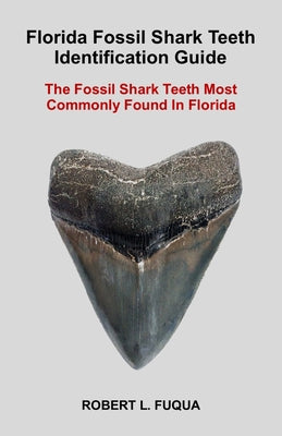 Book cover for Florida Fossil Shark Teeth Identification Guide: The Fossil Shark Teeth Most Commonly Found In Florida