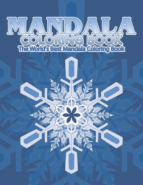 Book cover for Mandala Coloring Book The World's Best Mandala Coloring Book: Adult Coloring Book Stress Relieving Mandalas Designs Patterns & So Much More Mandala ..