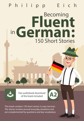 Book cover for Becoming fluent in German: 150 Short Stories
