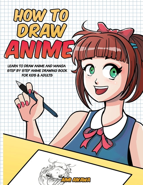 Book cover for How to Draw Anime: Learn to Draw Anime and Manga - Step by Step Anime Drawing Book for Kids & Adults