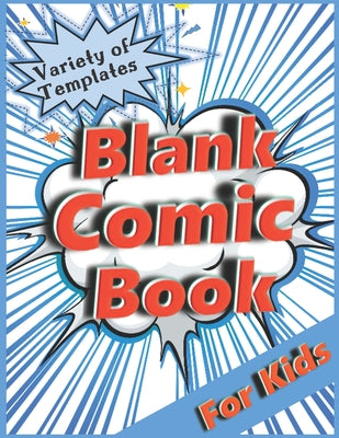 Book cover for Blank Comic Book for Kids: Variety of Templates. Draw Your Own Comic.