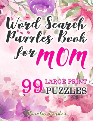 Book cover for Word Search Puzzles Book for Mom: 99 Large-Print Puzzles: Funny brain exercise Mother s Day Gifts for Mommy Grandma Adults Women Seniors travel games