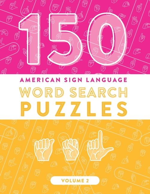 Book cover for 150 American Sign Language Word Search Puzzles: ASL Alphabet Fingerspelling Games (Volume 2)
