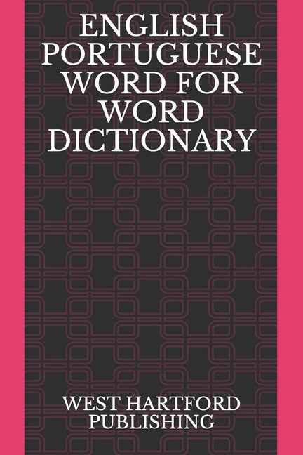 Book cover for English Portuguese Word for Word Dictionary: West Hartford Publishing