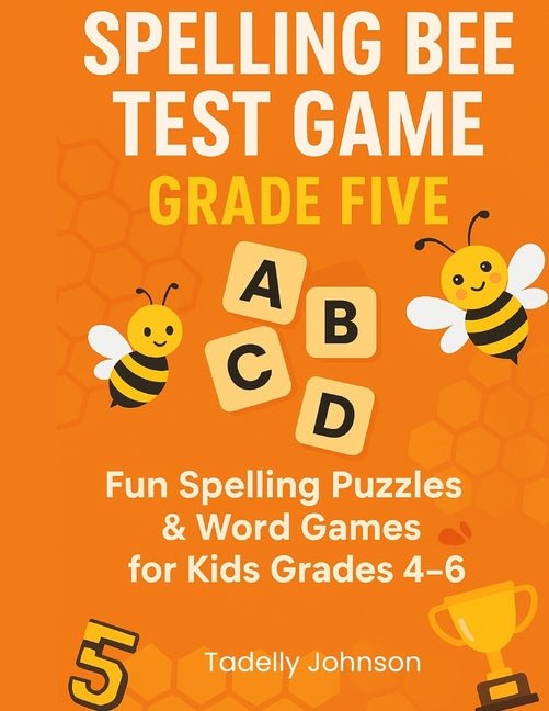 Book cover for Spelling Bee Test Game Grade Five: Spelling Bee Test Game Grade Five; Spelling Bee Test; Spelling Game for Grade 4-6; Sight Word Spelling Workbook Age