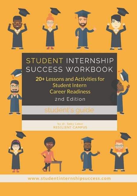 Book cover for Student Internship Success Workbook (Student's Guide): 20+ Lessons and Activities for Student Intern Career Readiness