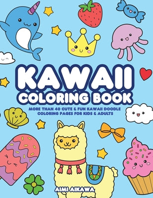 Book cover for Kawaii Coloring Book: More Than 40 Cute & Fun Kawaii Doodle Coloring Pages for Kids & Adults