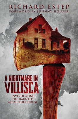 Book cover for A Nightmare in Villisca: Investigating the Haunted Axe Murder House