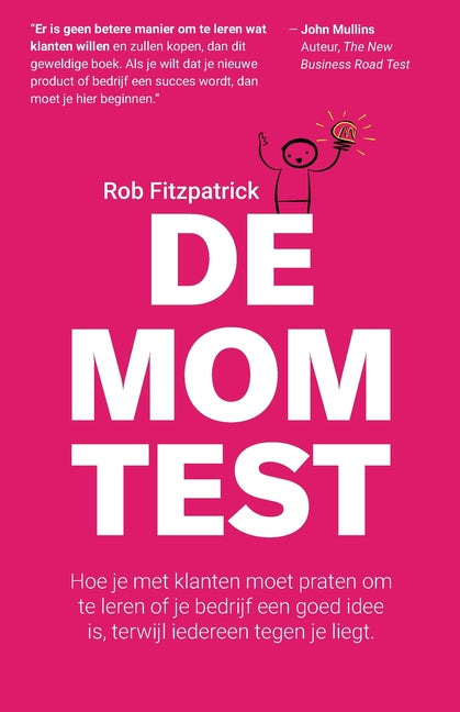 Book cover for De Mom Test: Hoe je met klanten moet praten om te leren of je bedrijf een goed idee is, terwijl iedereen tegen je liegt.