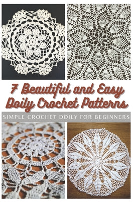 Book cover for 7 Beautiful and Easy Doily Crochet Patterns: Simple Crochet Doily for Beginners