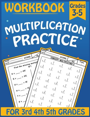 Book cover for Multiplication practice workbook for 3rd 4th 5th Grades: Practice Problems Multiplication for 3-5 Grades, Math Practice Worksheets That Help Students,