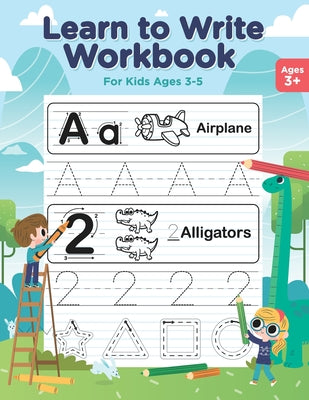 Book cover for Learn to Write Workbook for Kids Ages 3-5: Tracing Letters and Numbers - Coloring Activity Book - Pen Control, Lines and Shapes for Toddlers, Preschoo
