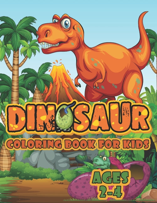 Book cover for Dinosaur Coloring Book For Kids Ages 2-4: A Big Dinosaur Coloring Book For Toddlers and Preschoolers
