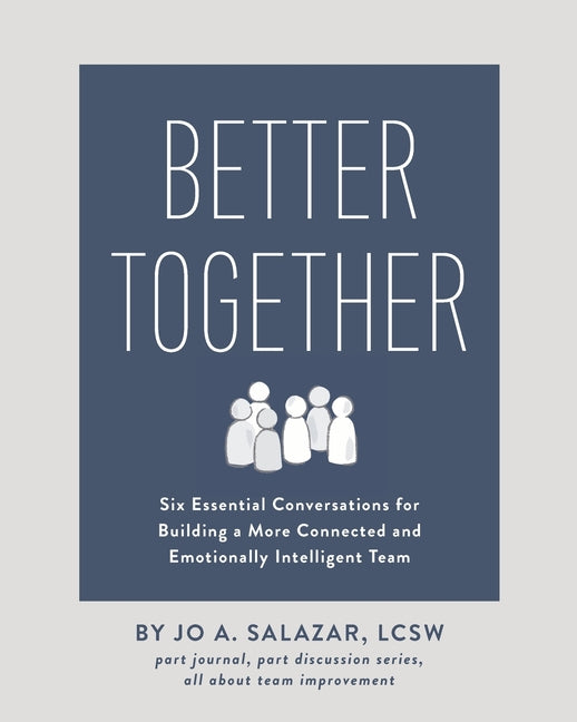 Book cover for Better Together: Six Essential Conversations for Building a More Connected and Emotionally Intelligent Team