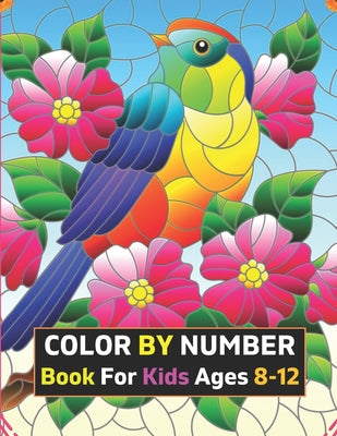Book cover for Color By Number Book For Kids Ages 8-12: 50 Unique Color By Number Design for drawing Coloring And Activity Book For Kids And Toddlers