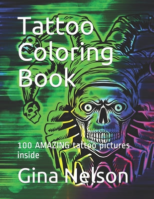 Book cover for Tattoo Coloring Book: 100 AMAZING tattoo pictures inside