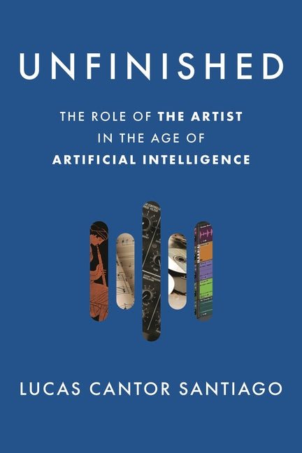 Book cover for Unfinished: The Role of the Artist in the Age of Artificial Intelligence