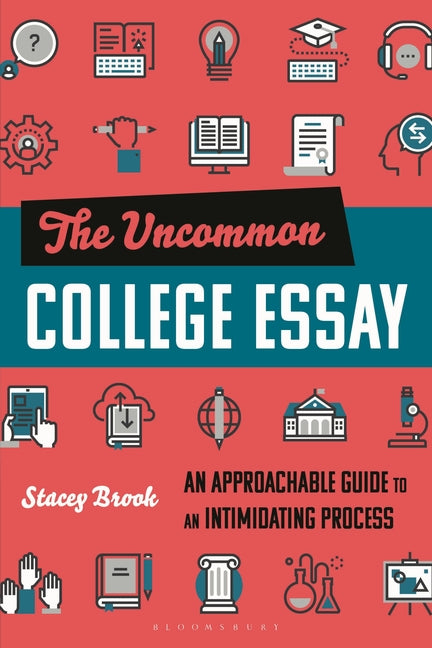 Book cover for Uncommon College Essay: An Approachable Guide to an Intimidating Process