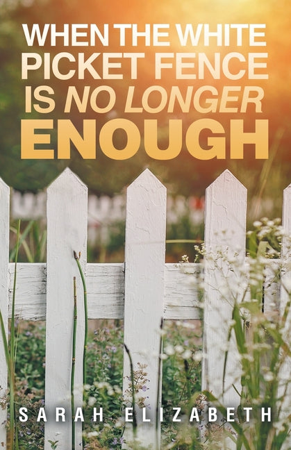 Book cover for When the White Picket Fence is No Longer Enough