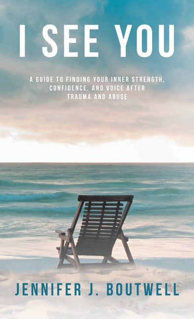Book cover for I See You: A Guide to Finding Your Inner Strength, Confidence, and Voice after Trauma and Abuse