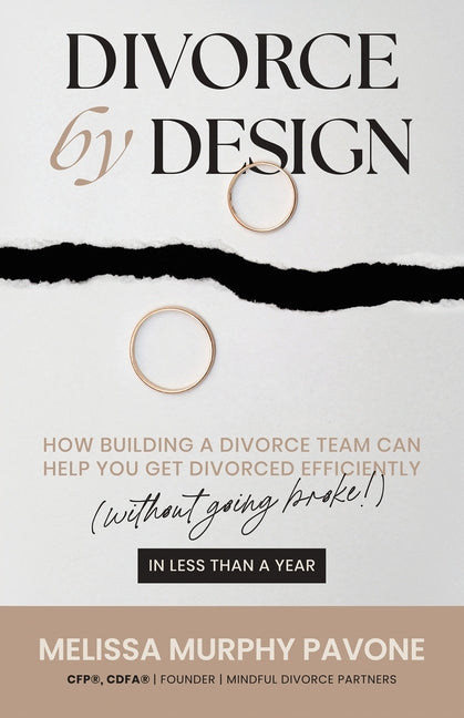 Book cover for Divorce By Design: How building a divorce team can help you get divorced efficiently (without going broke!) in less than a year