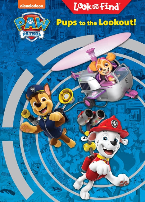 Book cover for Nickelodeon Paw Patrol Pups to the Lookout!: Look and Find