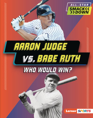 Book cover for Aaron Judge vs. Babe Ruth: Who Would Win?