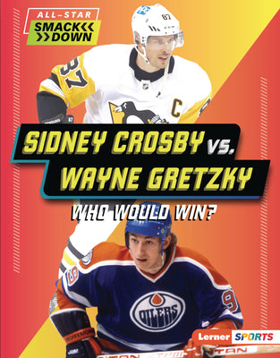 Book cover for Sidney Crosby vs. Wayne Gretzky: Who Would Win?