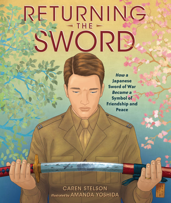 Book cover for Returning the Sword: How a Japanese Sword of War Became a Symbol of Friendship and Peace