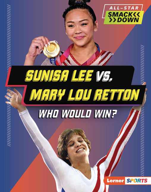 Book cover for Sunisa Lee vs. Mary Lou Retton: Who Would Win?