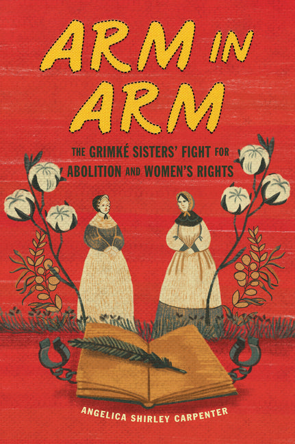 Book cover for Arm in Arm: The Grimké Sisters' Fight for Abolition and Women's Rights
