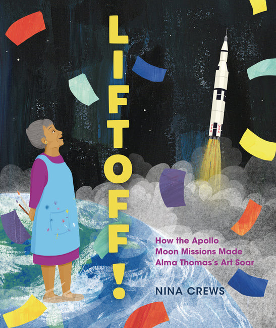 Book cover for Liftoff!: How the Apollo Moon Missions Made Alma Thomas's Art Soar