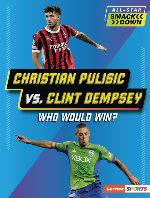 Book cover for Christian Pulisic vs. Clint Dempsey: Who Would Win?