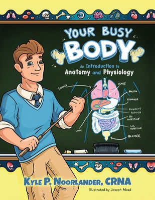 Book cover for Your Busy Body: An Introduction to Anatomy and Physiology