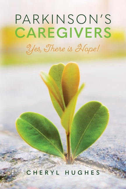 Book cover for Parkinson's Caregivers: Yes, there is Hope!
