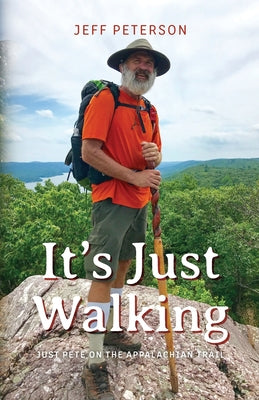 Book cover for It's Just Walking: Just Pete on the Appalachian Trail